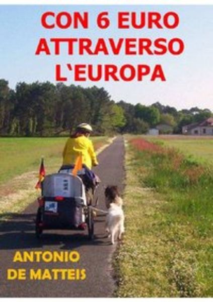 Con 6 Euro Attraverso L'europa; Taschenbuch von Antonio De Matteis, Epubli, 9783844235197