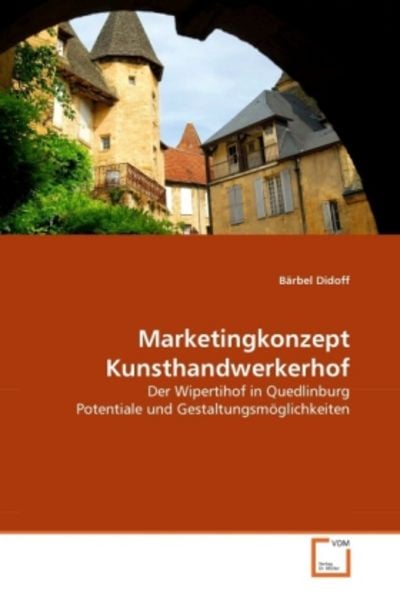 Didoff, B: Marketingkonzept Kunsthandwerkerhof, Taschenbuch von Bärbel Didoff, VDM, 9783639328219