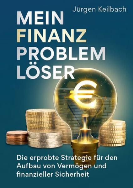 Mein Finanzproblemlöser, Taschenbuch von Jürgen Keilbach, Edition Financial Planning, 9783982551401