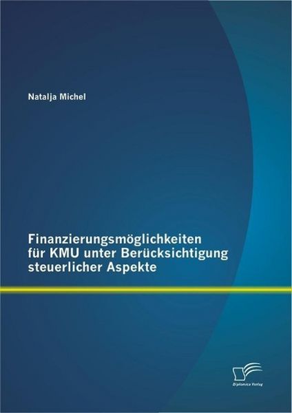 Produktbild: Finanzierungsm&ouml;glichkeiten f&uuml;r KMU unter Ber&uuml;cksichtigung steuerlicher Aspekte