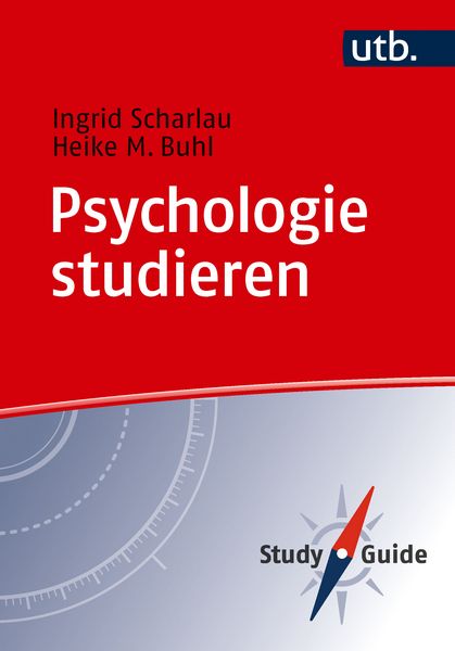 Psychologie studieren, Taschenbuch von Ingrid Scharlau,Heike M. Buhl, Utb GmbH, 978-3-8252-6474-1