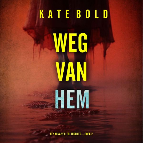 Weg Van Hem (Een Nina Veil FBI Thriller—Boek 2) - Kate Bold, Audio, 9798261404927