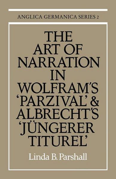 Produktbild: The Art of Narration in Wolfram's Parzival and Albrecht's J Ngerer Titurel