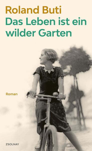 Das Leben ist ein wilder Garten, Gebundene Ausgabe von Roland Buti, Zsolnay, Paul, 9783552059993