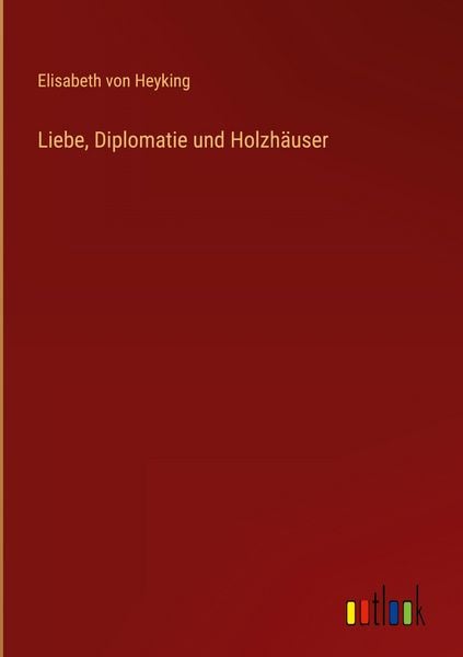 Produktbild: Liebe, Diplomatie und Holzh&auml;user