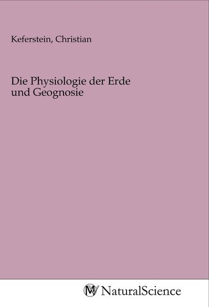 Produktbild: Die Physiologie der Erde und Geognosie