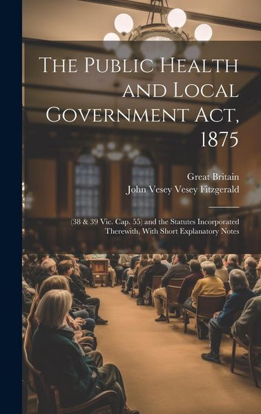 Produktbild: The Public Health and Local Government Act, 1875