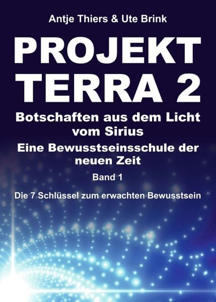 Produktbild: PROJEKT TERRA 2 &ndash; Botschaften aus dem Licht vom Sirius &ndash; Eine Bewusstseinsschule der neuen Zeit