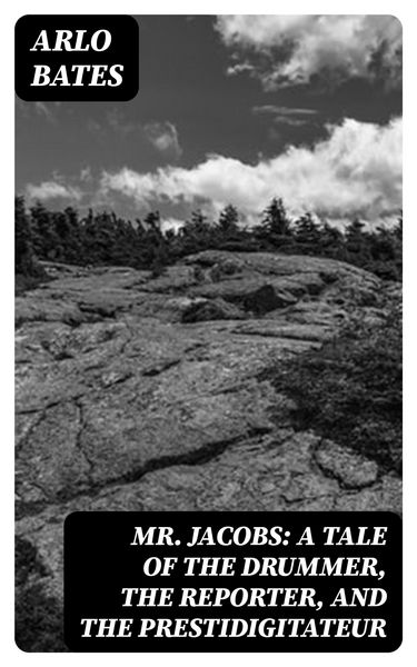 Produktbild: Mr. Jacobs: A Tale of the Drummer, the Reporter, and the Prestidigitateur