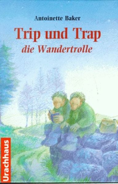 Trip und Trap die Wandertrolle, Gebundene Ausgabe von Antoinette Baker, Urachhaus, 978-3-8251-7079-0