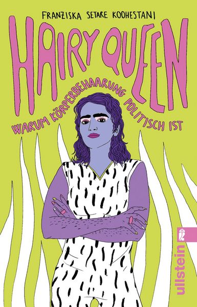 Hairy Queen, Taschenbuch von Franziska Setare Koohestani, Ullstein Taschenbuch, 9783548068800