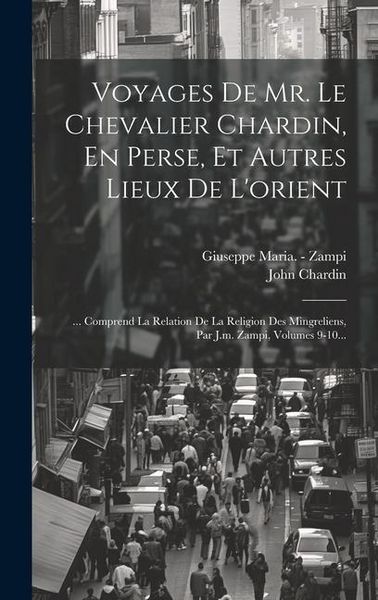 Produktbild: Voyages De Mr. Le Chevalier Chardin, En Perse, Et Autres Lieux De L'orient