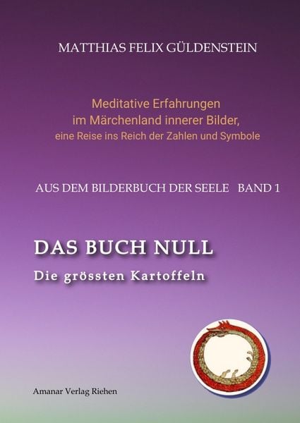 Produktbild: DAS BUCH NULL; Der Narr im Tarot; Das Nullpunkt-Feld; Der Urknall und andere Anf&auml;nge; Das Welten-Ei; Iwan, der Dummkopf; Der Dreh mit der Himmelsschlange;