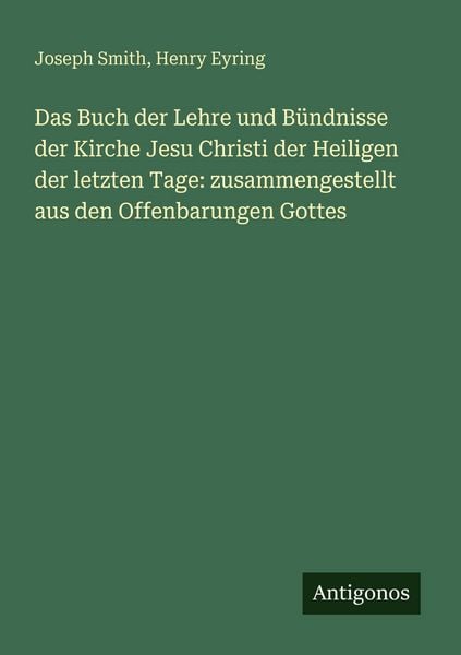 Produktbild: Das Buch der Lehre und B&uuml;ndnisse der Kirche Jesu Christi der Heiligen der letzten Tage: zusammengestellt aus den Offenbarungen Gottes