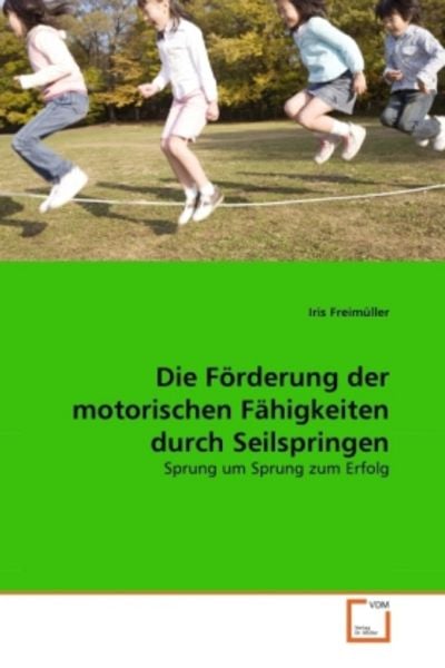 Freimüller, I: Förderung der motorischen Fähigkeiten durch S, Taschenbuch von Iris Freimüller, VDM, 9783639350166