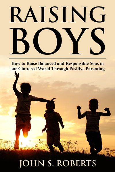 Produktbild: Raising Boys: How to Raise Balanced and Responsible Sons in our Cluttered World Through Positive Parenting