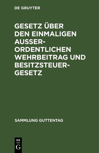 Produktbild: Gesetz &uuml;ber den einmaligen au&szlig;erordentlichen Wehrbeitrag und Besitzsteuergesetz