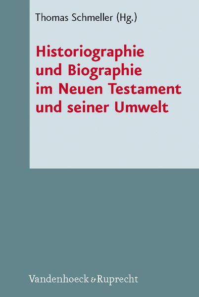 Produktbild: Historiographie und Biographie im Neuen Testament und seiner Umwelt