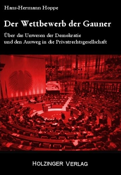 Der Wettbewerb der Gauner, Taschenbuch von Hans-Hermann Hoppe, Holzinger, H W, 978-3-926396-58-7