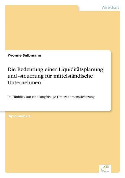 Produktbild: Die Bedeutung einer Liquidit&auml;tsplanung und -steuerung f&uuml;r mittelst&auml;ndische Unternehmen