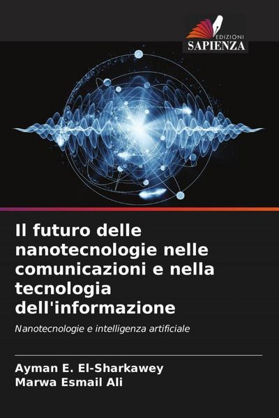 Produktbild: Il futuro delle nanotecnologie nelle comunicazioni e nella tecnologia dell'informazione