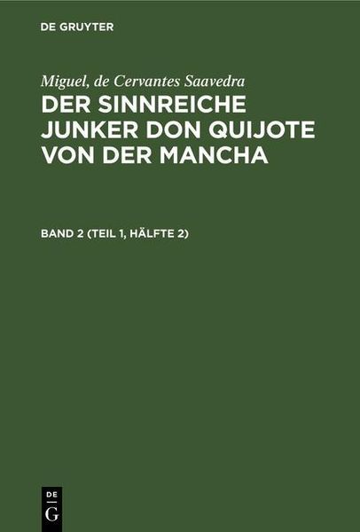 Produktbild: Miguel, de Cervantes Saavedra: Der sinnreiche Junker Don Quijote von der Mancha. Band 2 (Teil 1, H&auml;lfte 2)