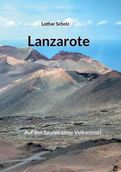 Lanzarote, Taschenbuch von Lothar Scholz, BoD – Books on Demand, 978-3-7693-0742-9