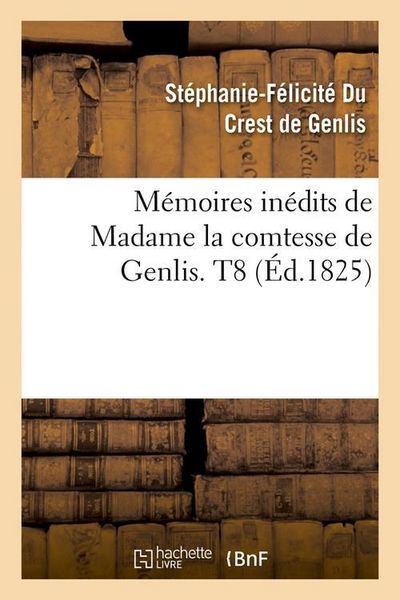 Produktbild: M&eacute;moires in&eacute;dits de Madame la comtesse de Genlis. T8 (&Eacute;d.1825)