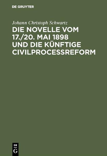 Produktbild: Die Novelle vom 17./20. Mai 1898 und die k&uuml;nftige Civilprocessreform