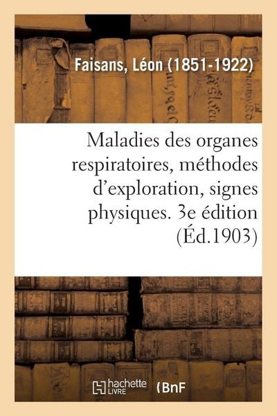 Produktbild: Maladies des organes respiratoires, m&eacute;thodes d'exploration, signes physiques. 3e &eacute;dition