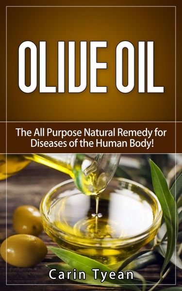 Produktbild: Olive Oil: The All Purpose Natural Remedy for Diseases of the Human Body! Little Know Ways to Use Olive Oil for Skin, Face, Hair, Feet, Body Aches and