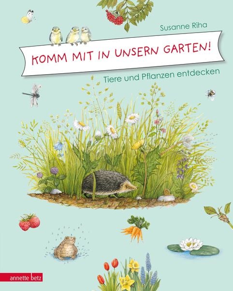 Komm mit in unsern Garten!, Gebundene Ausgabe von Susanne Riha, Annette Betz im Ueberreuter Verlag, 9783219117974