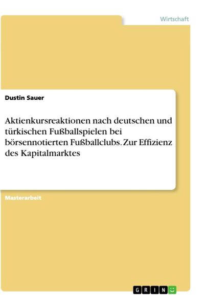 Produktbild: Aktienkursreaktionen nach deutschen und t&uuml;rkischen Fu&szlig;ballspielen bei b&ouml;rsennotierten Fu&szlig;ballclubs. Zur Effizienz des Kapitalmarktes
