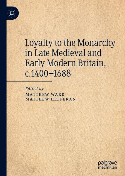Produktbild: Loyalty to the Monarchy in Late Medieval and Early Modern Britain, c.1400-1688