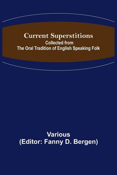 Produktbild: Current Superstitions; Collected from the Oral Tradition of English Speaking Folk