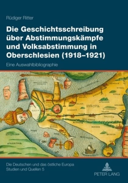 Die Geschichtsschreibung über Abstimmungskämpfe und Volksabstimmung in Oberschlesien (1918-1921), Taschenbuch von Rüdiger Ritter, Peter Lang GmbH,