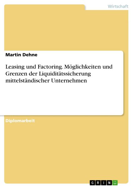 Produktbild: M&ouml;glichkeiten und Grenzen der Liquidit&auml;tssicherung mittelst&auml;ndischer Unternehmen durch Leasing und Factoring