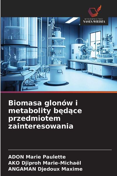 Produktbild: Biomasa glon&oacute;w i metabolity b&iquest;d&iquest;ce przedmiotem zainteresowania