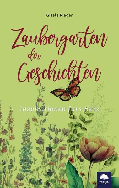 Zaubergarten der Geschichten, Gebundene Ausgabe von Gisela Rieger, Freya, 9783990254424