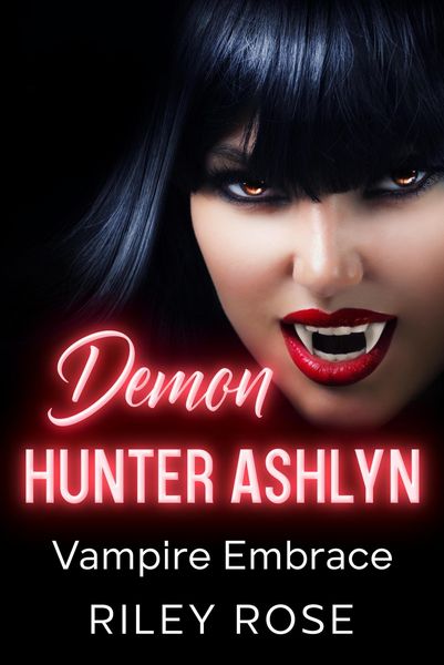 Produktbild: Demon Hunter Ashlyn: Vampire Embrace (Sexy Demon Hunter Series, #4)