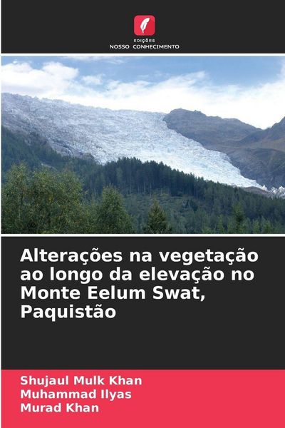 Produktbild: Altera&ccedil;&otilde;es na vegeta&ccedil;&atilde;o ao longo da eleva&ccedil;&atilde;o no Monte Eelum Swat, Paquist&atilde;o