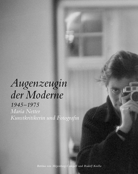 Produktbild: Augenzeugin der Moderne 1945&ndash;1975 Maria Netter Kunstkritikerin und Fotografin