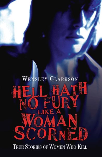 Produktbild: Hell Hath No Fury Like a Woman Scorned - True Stories of Women Who Kill