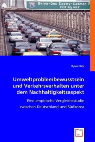 Choi, R: Umweltproblembewusstsein und Verkehrsverhalten unte, Taschenbuch von Ryun Choi, VDM, 9783836498906