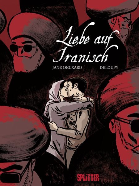 Liebe auf Iranisch, Gebundene Ausgabe von Jane Deuxard, Splitter-Verlag, 978-3-95839-543-5
