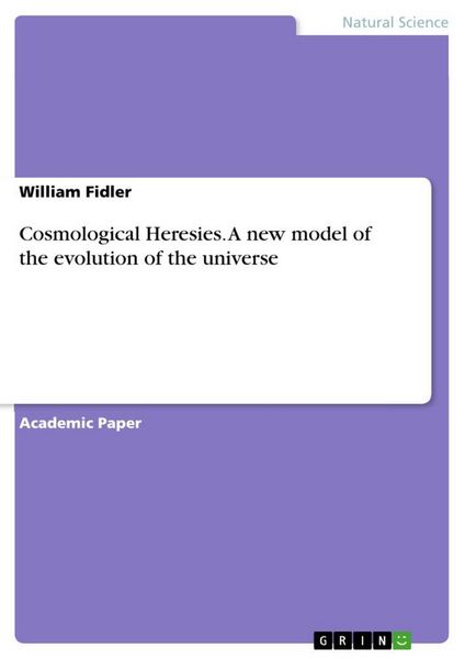 Produktbild: Cosmological Heresies. A new model of the evolution of the universe