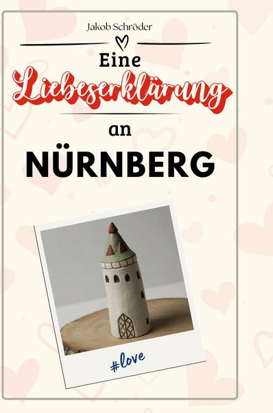 Produktbild: Eine Liebeserkl&auml;rung an N&uuml;rnberg