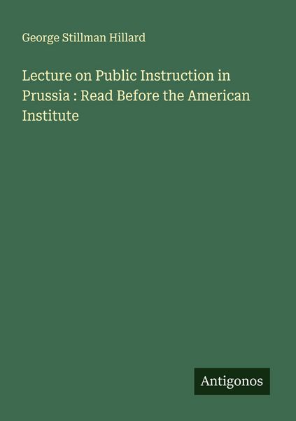 Produktbild: Lecture on Public Instruction in Prussia : Read Before the American Institute
