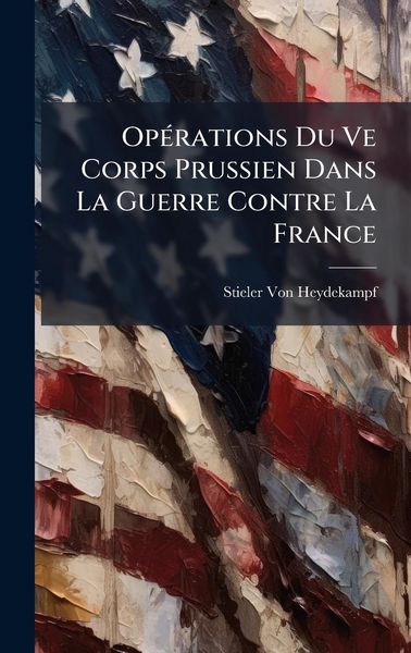Produktbild: Op&Atilde;(c)rations Du Ve Corps Prussien Dans La Guerre Contre La France