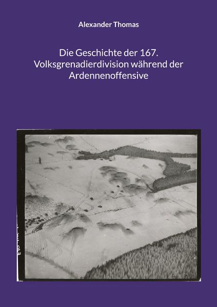 Produktbild: Die Geschichte der 167. Volksgrenadierdivision w&auml;hrend der Ardennenoffensive